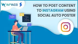 WordPress to Instagram Auto Post | Social Auto Poster Plugin Complete Setup | WPWebElite