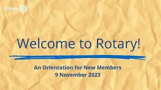Rotary International: Welcome To Rotary - A New Member Orientation (2023)