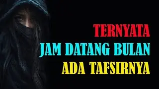 FIRASAT TERSEMBUNYI SAAT DATANG BULAN MENURUT JAM