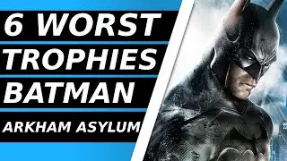 Riddle Me This! What Are The 6 Worst Trophies in Batman Arkham Asylum....?