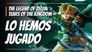 Hemos jugado a ZELDA: TEARS OF THE KINGDOM y... No estáis preparados