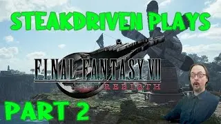 Steak Plays: Final Fantasy 7 Rebith (Part 2)