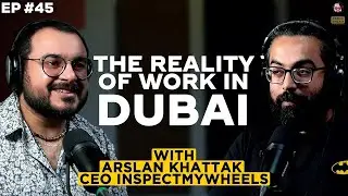 What They Don’t Tell You About Living in Dubai as a Pakistani with Arslan Khattak.