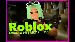 Murder Mustery 2 Roblox часть 9