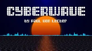 Paul von Lecter - Cyberwave [Progressive Techno, Synthwave]