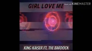 Girl Love Me❌King Káiser❌Bardockmc❌Mp❌2020❌Blazing Crew