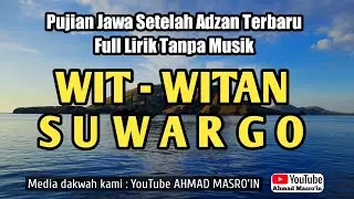 WIT - WITAN SUWARGO || PUJIAN JAWA SETELAH ADZAN TERBARU || AHMAD MASRO'IN