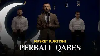 Nusret Kurtishi - Perball Qabes