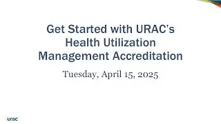 {Webinar} Get Started with URAC's Health Utilization Management Accreditation
