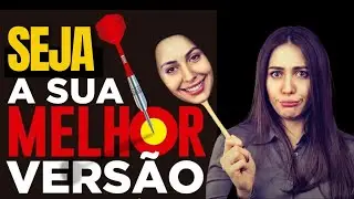 Seja a melhor versão de si mesmo!