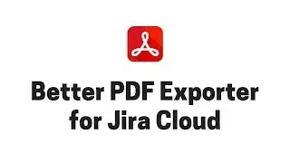 Exporting Jira Cloud issues to PDF with Better PDF Exporter