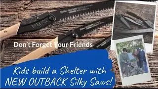 Silky Outback saws used to build a shelter with the kids.