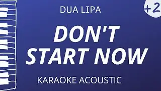 Don't Start Now - Dua Lipa (Acoustic Karaoke) Higher Key