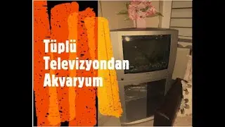 Tüplü Tv den Akvaryum yapımı / TV Aquaryum