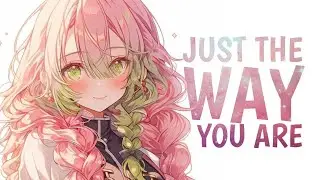 Just the way you are - Nightcore • Lyrics (Bruno Mars) :33 Happy Birthday @SakoNC.  !! ♡