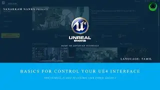 001# UNREAL ENGINE 4 [TAMIL]  || Basics For Control Your UE4 Interface