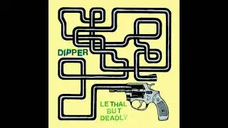 Dipper - Lethal But Deadly (Full Album) 2015