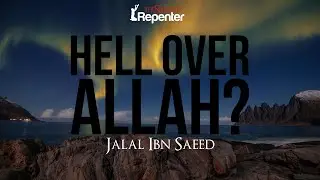 Do You Choose Hell Over Allah? | The Silent Repenter