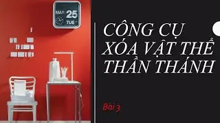 Công cụ xóa đồ vật hay nhất - bài 3