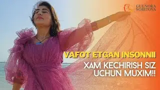 Vafot etgan insonni xam kechirish siz uchun muxim!