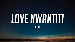 CKay - Love Nwantiti (TikTok Remix) (Lyrics)