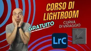 Lightroom CORSO GRATUITO | La Curva di Viraggio