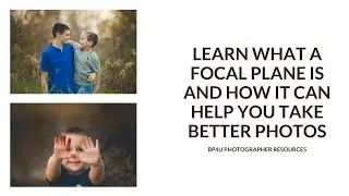Learn What a Focal Plane is and How it Can Help You Take Better Photos for Photographers