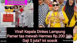 Viral! Kepala Dinkes Lampung Pamer tas mewah Hermes Rp.200 juta, Gaji 5 juta? ini sosok reihana