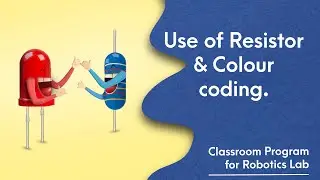 2. Use of Resistor & Colour coding of the resistor | How a resistor prevents LED to burn ?