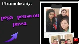 🄿🄿🄿 com minhas amigas ( pega pensa ou passa)