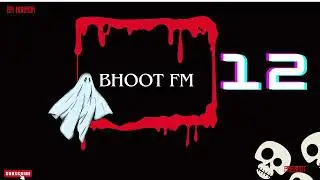 Bhoot FM -12