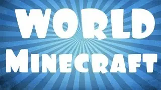 Minecraft  WORLD!