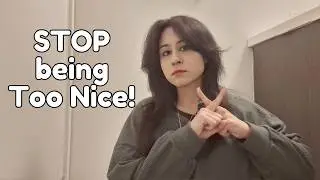 Stop Being Too Nice The Harsh Truth I Learned the Hard Way