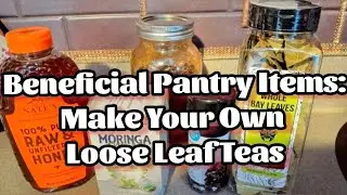 Beneficial Pantry Items  to Create Your Own Loose Leaf Teas