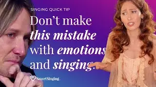 Don’t make this mistake with emotions and singing - Smart Singing How to Sing Better