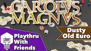 Carolus Magnus - Playthrough With Friends
