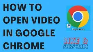 How To Open Video In Google Chrome