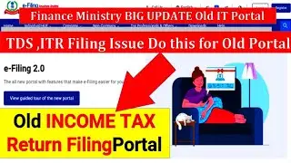 Old ITR Filing Portal Finance Ministry BIG UPDATE || INCOME TAX NEW PORTAL