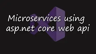 Create & Connect Microservices using ASP.NET Core Web Api