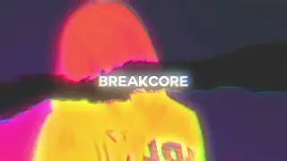 BREAKCORE