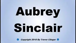 How To Pronounce Aubrey Sinclair
