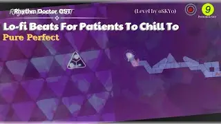 [Lv.9?]  Rhythm Doctor OST - Lo-fi Beats For Patients To Chill To/Pure Perfect