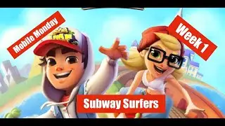 Mobile Monday -  Week 1 - Subway Surfers