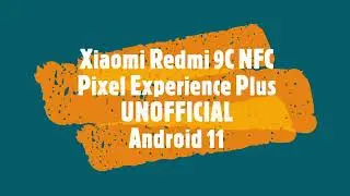 Redmi 9C NFC + Pixel Experience Plus | UNOFFICIAL Android 11