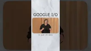 Google IO 23 Recap in 30 secs