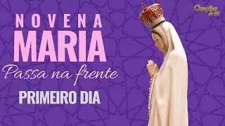Novena Maria passa na frente - Primeiro Dia