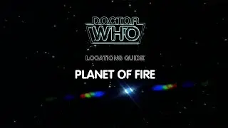 84. Doctor Who Locations Guide - Planet of Fire