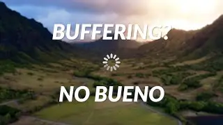 Buffering? No Bueno
