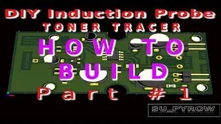 How to build a DIY Induction Probe / Toner Signal Tracer Part #1 - Circuit Board Design SU PYROW #12