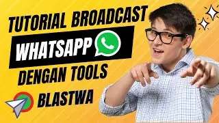 Tutorial BroadCast dengan BlastWa || Rekomendasi Tools Whatsapp 2024